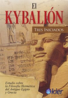 el kybalion: estudio sobre la filosofia hermetica del antiguo egipto y grecia-9788417581183