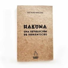 hakuna, una revolucion de romanticos-jose pedro manglano-9788417728083