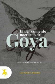 el pensamiento nocturno de goya. en la noche de los disparates-9788417786083