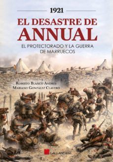1921. el desastre de annual. el protectorado y la guerra de maruecos-roberto blanco andres-mariano gonzalez clavero-9788417816483