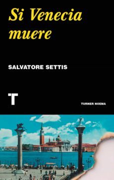 si venecia muere (ebook)-salvatore settis-9788417866983