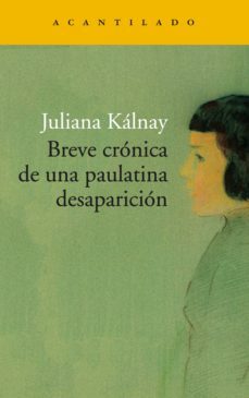 breve cronica de una paulatina desaparicion (ebook)-juliana maria kalnay-9788417902483
