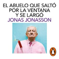 el abuelo que saltó por la ventana y se largó-jonas jonasson-9788418107283