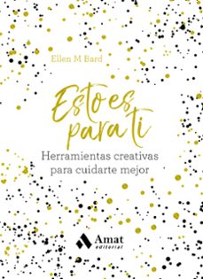 esto es para ti. herramientas creativas para cuidarte mejor-ellen m. bard-9788418114083