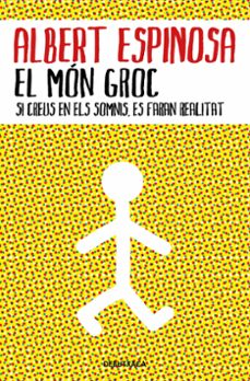 el mon groc: si creus en els somnis, es faran realitat-9788418132483