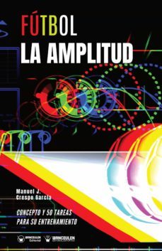 futbol la amplitud. concepto y 50 tareas para su entrenamiento (ebook)-manuel j. crespo garcia-9788418262883