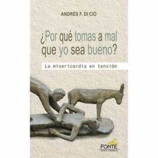 ¿por que tomas a mal que yo sea bueno?-andres f. di cio-9788418303883