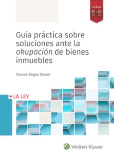 guía práctica sobre soluciones ante la okupación de bienes inmuebles-vicente magro servet-9788418349683