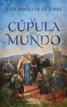 la cupula del mundo-jesus maeso de la torre-9788418623783