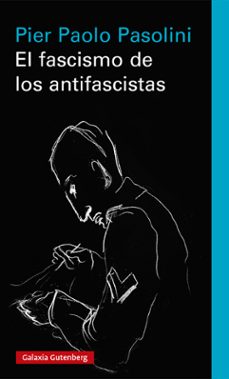 el fascismo de los antifascistas-pier paolo pasolini-9788418807183