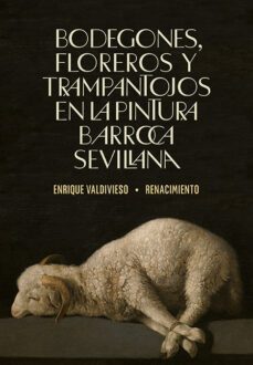 bodegones, floreros y trampantojos en la pintura barroca sevillana-9788418818783