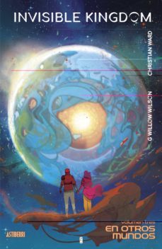 invisible kingdom 3. en otros mundos-wilson g. willow-christian ward-9788418909283