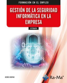 gestion de la seguridad informatica en la empresa (ifct050po) (ebook)-jesús costas-9788418971983