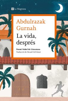 la vida, despres (premi nobel de literatura 2021)-abdulrazak gurnah-9788419013583