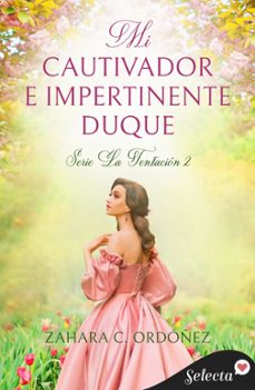 mi cautivador e impertinente duque (serie la tentación 2) (ebook)-zahara c. ordoñez-9788419117083