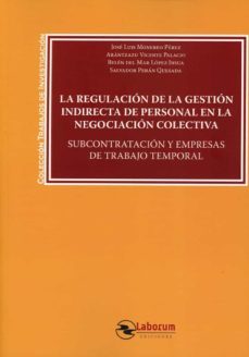 regulacion de la gestion indirecta de personal en la negociacion colectiva. subcontratacion y empresas de trabajo temporal-jose luis monereo perez-9788419145383