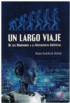 un largo viaje. de los hominidos a la inteligencia artificial-kepa azarloza goiria-9788419227683
