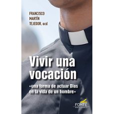 vivir una vocacion-francisco martin tejedor-9788419307583
