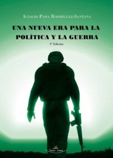 una nueva era para la politica y la guerra-ignacio para rodriguez santana-9788419310583