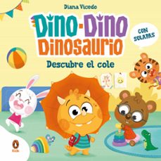 dino-dino dinosaurio descubre el cole (dino-dino dinosaurio)-diana vicedo-9788419511683