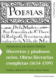 discretos y piadosos ocios. obras literarias completas de sor francisca de santa teresa (1654-1709)-maria carmen alarcon roman-9788419672483