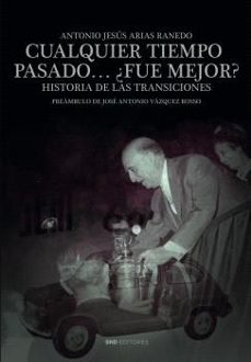 cualquier tiempo pasado ¿fue mejor?-antonio arias ranedo-9788419764683
