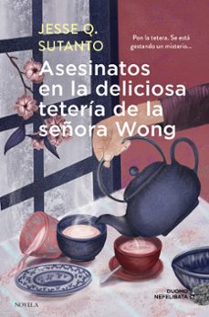 asesinatos en la deliciosa teteria de la señora wong-jesse q sutanto-9788419834683