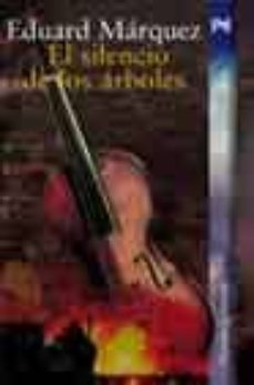 el silencio de los arboles-eduard marquez-9788420645483