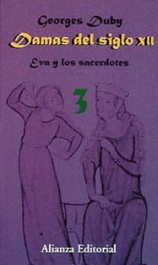 damas del siglo siglo xii (t.iii): eva y los sacerdotes-georges duby-9788420694283