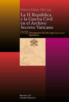 la ii republica y la guerra civil en el archivo secreto. vii docu mentos del año 1939 (enero-mayo)-9788422021483