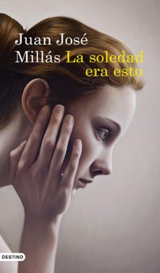 la soledad era esto (ebook)-juan jose millas-9788423343683