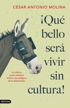 ¡que bello sera vivir sin cultura! (ebook)-cesar antonio molina-9788423359783