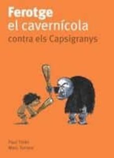 ferotge, el cavernicola, contra els capsigranys-paul thies-9788424630683