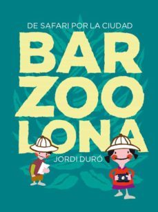 barzoolona: de safari por la ciudad-jordi duro trouillet-laia falcon jambrina-9788424659783