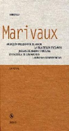 arlequin pulido por el amor ; la isla de los esclavos ; juegos de amor y fortuna ; la escuela de las madres ; las falsas confidencias-pierre c. marivaux-9788424923983