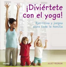 ¡diviertete con el yoga!: ejercicios y juegos para toda la famili a-9788425344183