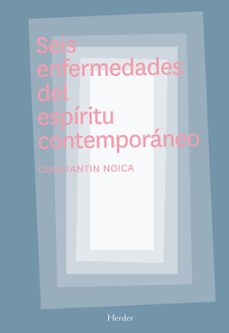seis enfermedades del espiritu contemporaneo-constantin noica-9788425425783