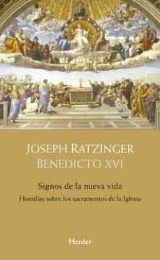signos de la nueva vida: homilias sobre los sacramentos de la iglesia-joseph benedicto xvi ratzinger-manuel schlogl-9788425442483