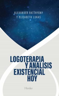 logoterapia y analisis existencial hoy-alexander batthyany-elisabeth s. lukas-9788425448683