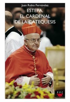 estepa el cardenal de la catequesis: testimonio de una vida al se rvicio de la iglesia y la sociedad-9788428823883