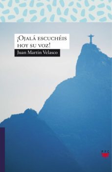 ¡ojalá escuchéis hoy su voz!-juan martin velasco-9788428825283