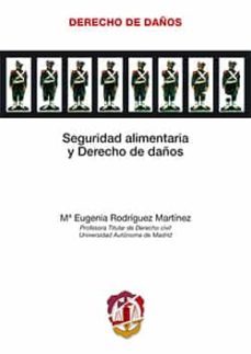 seguridad alimentaria y derecho de daños-maria eugenia rodriguez martinez-9788429018783