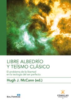 libre albedrio y teismo clasico: el problema de la libertad en la teologia del ser perfecto-hugg j. mccann-9788429330083