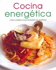 cocina energetica: como combinar adecuadamente los alimentos-9788430570683