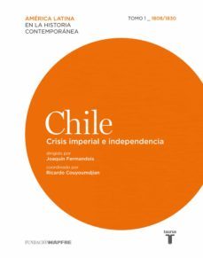 chile. crisis imperial e independencia. tomo 1 (1808-1830) (ebook)-joaquin fermandois-9788430616183