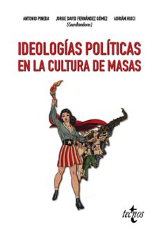 ideologias politicas en la cultura de masas-antonio (coord.) pineda-jorge d. (coord.) fernandez gomez-adrian (coord.) huici-9788430973583