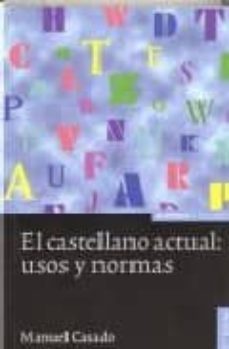 el castellano actual, usos y normas (7ª ed)-9788431317683