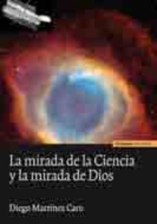 la mirada de la ciencia y la mirada de dios-diego martinez caro-9788431327583