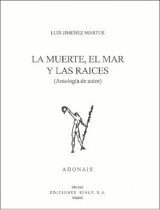 la muerte, el mar y las raices: antologia de autor-9788432132483