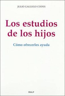 los estudios de los hijos: como ofrecerles ayuda-julio gallego codes-9788432134883